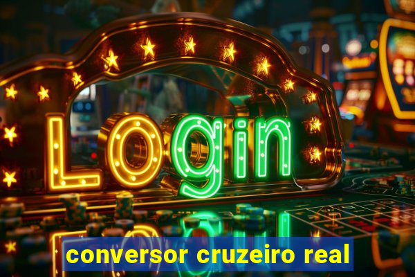 conversor cruzeiro real